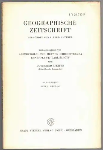 Pfeifer, Gottfried; Kolb, Albert; Meynen, Emil; Otremba, Erich; Plewe, Ernst; Schott, Carl (Hrsg.): Geographische Zeitschrift. Begründet von Alfred Hettner. 55. Jahrgang 1967. 1. [bis] 4. Heft
 Wiesbaden, Franz Steiner, März bis Dezember 1967. 