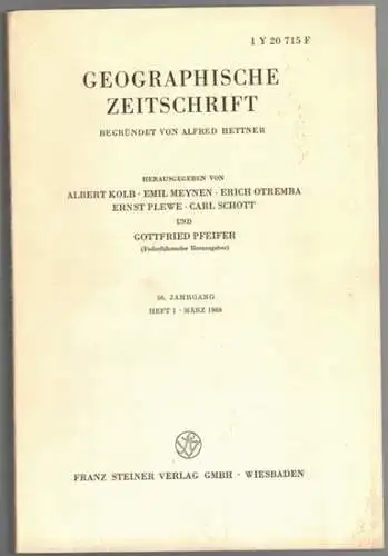 Pfeifer, Gottfried; Kolb, Albert; Meynen, Emil; Otremba, Erich; Plewe, Ernst; Schott, Carl (Hrsg.): Geographische Zeitschrift. Begründet von Alfred Hettner. 56. Jahrgang 1968. 1. [bis] 4. Heft
 Wiesbaden, Franz Steiner, März bis Dezember 1968. 