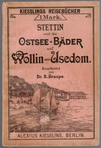 Graupe, B: Stettin und die Ostsee-Bäder auf Wollin und Usedom. Ein Führer für Wanderfreunde und Badegäste, mit 14 Karten. Zweite Auflage. [= Kiesslings Reisebücher]
 Berlin, Verlag von Alexius Kiessling, 1902. 