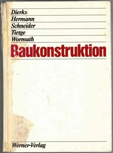 Dierks, Klaus; Hermann, Hans-Jörg; Schneider, Klaus-Jürgen; Tietge, Hans-Werner; Wormuth, Rüdiger: Baukonstruktion. 1. Auflage
 Düsseldorf, Werner-Verlag, 1986. 