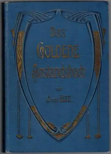 Eltz, J. von: Das goldene Anstandsbuch. Ein Wegweiser für die gute Lebensart zu Hause, in Gesellschaft und im öffentlichen Leben. Fünfte verbesserte und vermehrte Auflage. 15. - 24. Tausend
 Essen (Ruhr), Verlag von Fredebeul & Koenen, (Anfang 1908). 