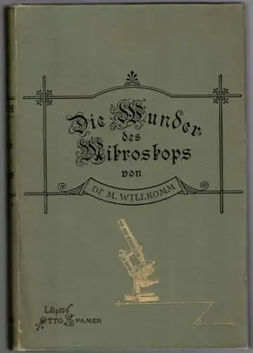 Willkomm, Moritz: Die Wunder des Mikroskops oder Die Welt im kleinsten Raume. Für Freunde der Natur und mit Berücksichtigung der studierenden Jugend. Fünfte, wesentlich vermehrte.. 