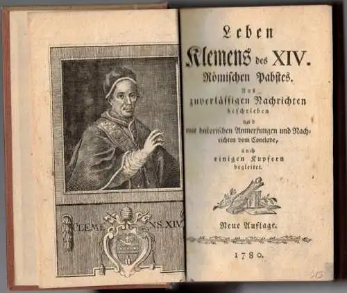 [Caraccioli, Louis Antoine de]: Leben Klemens des XIV. Römischen Pabstes [Papstes]. Aus zuverlässigen Nachrichten beschrieben und mit historischen Anmkerkungen und Nachrichten vom Conclave, auch einigen.. 