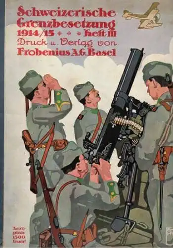 Schweizerische Grenzbesetzung 1914/15. Drittes Heft
 Basel, Verlag von Frobenius, 1915.