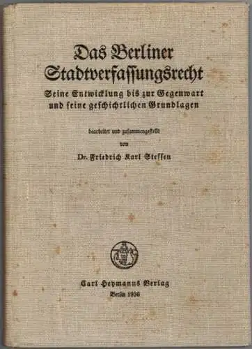 Steffen, Friedrich Karl: Das Berliner Stadtverfassungsrecht. Seine Entwicklung bis zur Gegenwart und seine geschichtlichen Grundlagen
 Berlin, Carl Heymanns Verlag, 1936. 