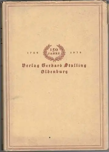 Roth, Eugen: Einhundertfünfzig Jahre Verlag Gerhard Stalling 1789 - 1939. Im Auftrage des Verlags bearbeitet. Zum Gedenktage des 150jährigen Bestehens am 23. Oktober 1939. Als Handschrift gedruckt
 Oldenburg, Verlag Gerhard Stalling, 1939. 