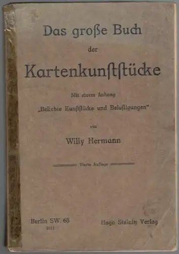 Hermann, Willy: Das große Buch der Kartenkunststücke. Mit einem Anhang "Beliebte Kunststücke und Belustigungen". Vierte Auflage
 Berlin, Hugo Steinitz Verlag, 1911. 