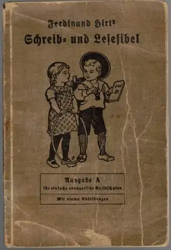 Ferdinand Hirts Schreib- und Lesefibel. Ausgabe A für einfach evangelische Volksschulen. Mit vielen Abbildungen. Neunte Auflage
 Breslau, Ferdinand Hirt, 1922. 