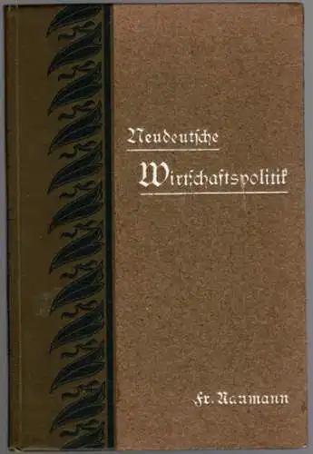 Naumann, Fr: Neudeutsche Wirtschaftspolitik. [Bevölkerungsvermehrung   Lohnquantum und Krisis   Der Streit um den Brotpreis   Ansiedelung und Bodenreform   De.. 