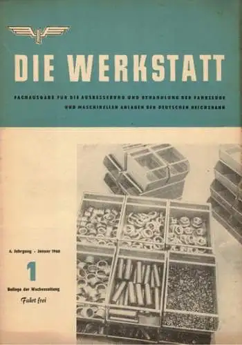 Weißmann, Paul (Chefred.): Die Werkstatt. Fachausgabe für die Ausbesserung und Behandlung der Fahrzeuge und maschinellen Anlagen der Deutschen Reichsbahn. 4. Jahrgang. Nummer 1. Beilage der.. 