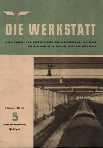 Weißmann, Paul (Chefred.): Die Werkstatt. Fachausgabe für die Ausbesserung und Behandlung der Fahrzeuge und maschinellen Anlagen der Deutschen Reichsbahn. 4. Jahrgang. Nummer 5. Beilage der.. 