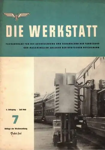 Weißmann, Paul (Chefred.): Die Werkstatt. Fachausgabe für die Ausbesserung und Behandlung der Fahrzeuge und maschinellen Anlagen der Deutschen Reichsbahn. 4. Jahrgang. Nummer 7. Beilage der.. 