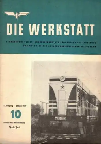 Weißmann, Paul (Chefred.): Die Werkstatt. Fachausgabe für die Ausbesserung und Behandlung der Fahrzeuge und maschinellen Anlagen der Deutschen Reichsbahn. 4. Jahrgang. Nummer 10. Beilage der.. 