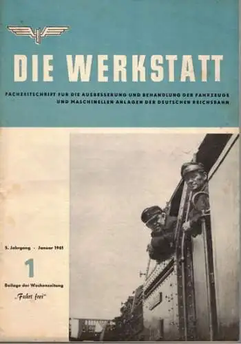 Gerlach, Klaus (Chefred.): Die Werkstatt. Fachzeitschrift für die Ausbesserung und Behandlung der Fahrzeuge und maschinellen Anlagen der Deutschen Reichsbahn. 5. Jahrgang. [Nummer] 1. Beilage der.. 