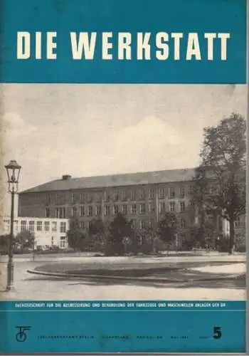 Gerlach, Klaus (Chefred.): Die Werkstatt. Fachzeitschrift für die Ausbesserung und Behandlung der Fahrzeuge und maschinellen Anlagen der Deutschen Reichsbahn. 5. Jahrgang. Heft 5. Beilage der.. 