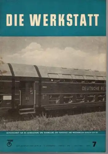 Gerlach, Klaus (Chefred.): Die Werkstatt. Fachzeitschrift für die Ausbesserung und Behandlung der Fahrzeuge und maschinellen Anlagen der Deutschen Reichsbahn. 5. Jahrgang. Heft 7. Beilage der.. 