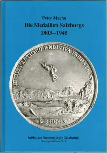 Macho, Peter: Die Medaillen Salzburgs 1803 - 1945. [= Salzburger Numismatische Gesellschaft Sonderpublikation Nr. 1]
 Salzburg, Salzburger Numismatische Gesellschaft, 1995. 