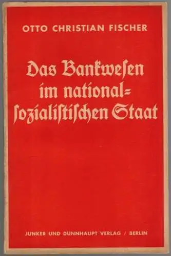 Fischer, Otto Christian: Das Bankwesen im nationalsozialistischen Staat. [= Die neue Wirtschaft. 1. Abteilung: Ziele und Gestaltung. Heft 1]
 Berlin, Junker und Dünnhaupt Verlag, 1934. 