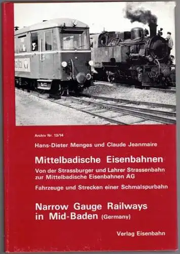 Menges, Hans-Dieter; Jeanmaire, Claude: Mittelbadische Eisenbahnen. Von der Strassburger und Lahrer Strassenbahn zur Mittelbadische Eisenbahnen AG. Fahrzeuge und Strecken einer Schmalspurbahn. Narrow Gauge Railways in Mid-Baden (Germany). [Mit Beilage:] T