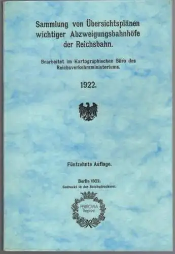 Sammlung von Übersichtsplänen wichtiger Abzweigungsbahnhöfe der Reichsbahn. Bearbeitet im Kartographischen Büro des Reichsverkehrsministeriums. 1922. 15. Auflage. [Reprographischer Nachdruck:] 1. Auflage
 Inzlingen, Ferrovia-Verlag, Januar 1976. 