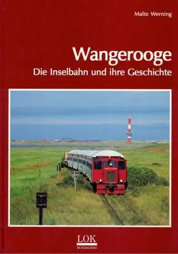 Werning, Malte: Wangerooge. Die Inselbahn und ihre Geschichte. 1. Auflage
 Gülzow, Lokrundschau Verlag, 1999. 