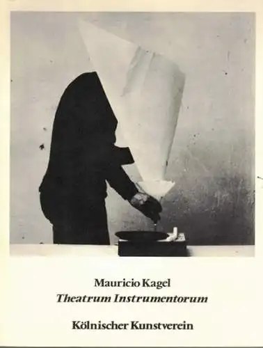 Mauricio Kagel   Theatrum Instrumentorum. Instrumente   Experimentelle Klangerzeuger   Akustische Requisiten   Stumme Objekte aus "Acustica" (1968/70)   "Staatstheater".. 