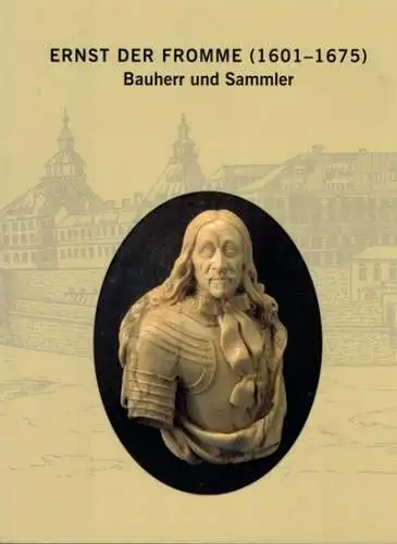 Gotha Kultur (Hg.): Ernst der Fromme (1601 - 1675) Bauherr und Sammler. Katalog zum 400. Geburtstag Herzog Ernsts I. von Sachsen-Gotha und Altenburg
 Gotha, Schlossmuseum, [2001]. 