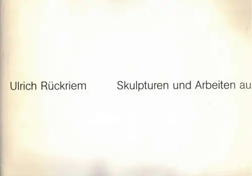 Ulrich Rückriem - Skulpturen und Arbeiten auf Papier. [Ausstellungskatalog:] 14. April bis 2. Juni 1991
 Winterthur, Kunstmuseum, 1991. 