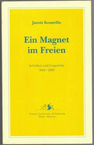 Kounellis, Jannis: Ein Magnet im Freien. Schriften und Gespräche 1966 - 1989. [Aus dem Französischen] übersetzt von Verena Listl, eingeleitet von Rudi Fuchs
 Berlin - Berlin, Verlag Gachnang & Springer, 1992. 