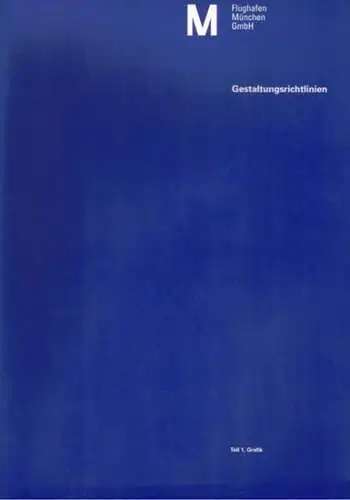 M. Flughafen München GmbH. Gestaltungsrichtlinien. Teil 1, Grafik
 München, Flughafen München GmbH, ohne Jahr. 