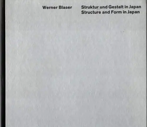 Werner Blaser - Struktur und Gestalt in Japan // Structure and Form in Japan
 Zürich, Verlag für Architektur, (1963). 