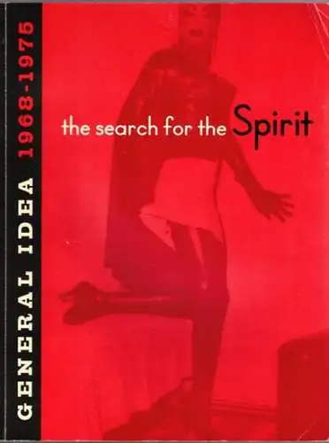 Bayer, Fern; Ritchie, Christina (Cur.): The search for the Spirit. General Idea 1968 - 1975. [Exhibition Catalogue] October 8, 1997 - January 11, 1998
 Art Gallery of Ontario, 1997. 