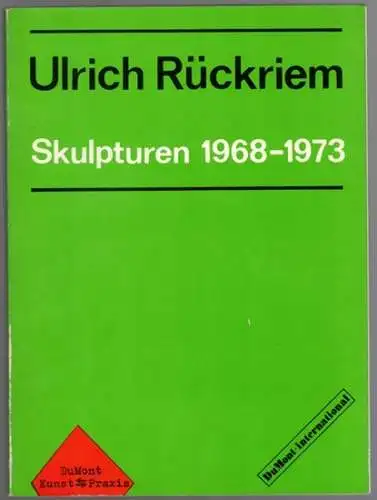 Ulrich Rückriem - Skulpturen 1968 - 1973. [= DuMont Kunst-Praxis = DuMont-international]
 Köln, Verlag M. DuMont Schauberg, (1973). 