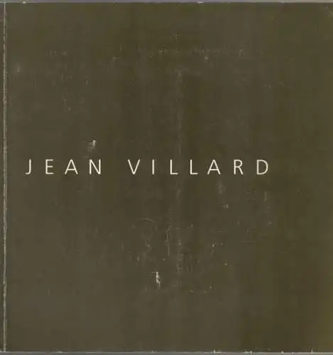 Jean Villard. [Katalog zur] Ausstellung 8. Mai bis 1. Juni 1991
 Basel, Galerie Carzaniga & Ueker, 1991. 