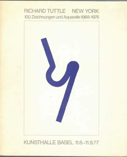 Richard Tuttle. New York. 100 Zeichnugen und Aquarelle 1968 - 1976. [Ausstellungskatalog:] 11. 6. - 11. 9. 77
 Basel, Kunsthalle, (1977). 