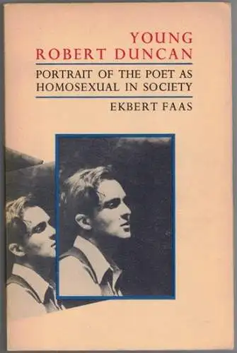 Faas, Ekbert: Young Robert Duncan. Portrait of the poet as homosexual in society
 Santa Barbara, Black Sparrow Press, 1983. 