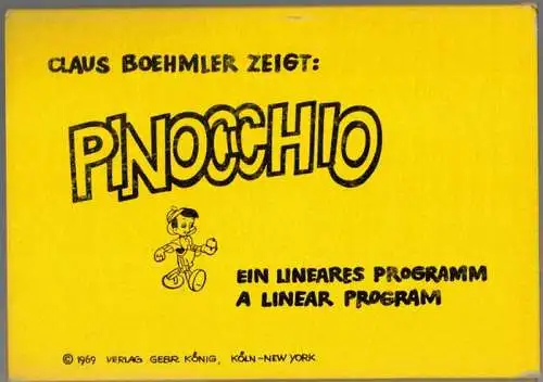 Claus Boehmler zeigt: Pinocchio. Ein lineares Programm / A linear program
 Köln - New York, Verlag Gebr. König, (1969). 