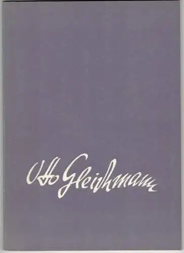 Otto Gleichmann - Ölbilder, Aquarelle, Zeichnungen. [Ausstellungskatalog:] Im Kunstverein Hannover vom 25. August bis 22. September 1957. [125 Jahre Kunstverein Hannover]
 Hannover, Kunstverein, 1957. 