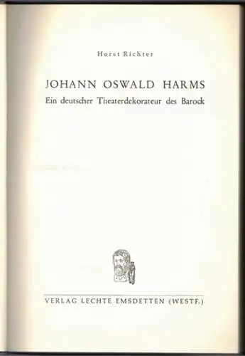 Richter, Horst: Johann Oswald Harms. Ein deutscher Theaterdekorateur des Barock
 Emsdetten, Verlag Lechte, (1963). 