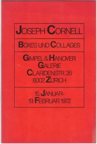 Joseph Cornell - Boxes und Collages. [Ausstellungskatalog:] 15. Januar - 19. Februar 1972
 Zürich, Gimpel & Hanover Galerie, 1972. 