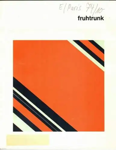 fruhtrunk
 Paris, Galerie Denise René, Octrobre 1974. 