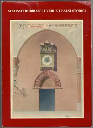 Solmi, Franco; Dezzi Bardeschi, Marco (Hg.): Alfonso Rubbiani: I veri e i falsi storici. [Ausstellungskatalog]
 Bologna, Galleria d'arte moderna, febbraio/marzo 1981. 