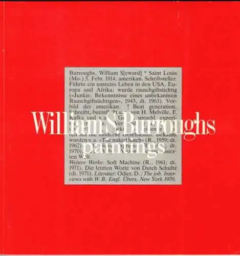 William S. Burroughs paintings. [Katalog zur] Ausstellung 27. 4. bis 20. 5. 1989
 Basel, Galerie Carzaniga + Ueker, 1989. 