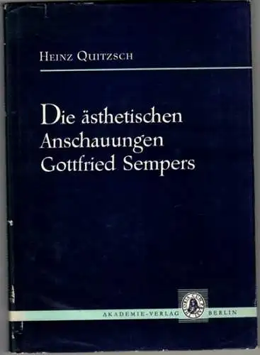 Quitzsch, Heinz: Die ästhetischen Anschauungen Gottfried Sempers. [= Studien zur Architektur- und Kunstwissenschaft Band 1]
 Berlin, Akademie-Verlag, 1962. 