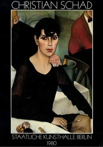 Christian Schad. 2. erweiterte und verbesserte Auflage. [Ausstellungskatalog:] 28. Juni - 24. August 1980
 Berlin, Staatliche Kunsthalle, 1980. 