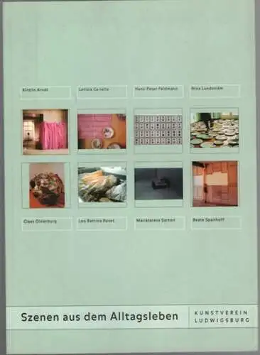 Kohlmeyer, Agnes: Szenen aus dem Alltagsleben. Kirstin Arndt, Letizia Cariello, Hans-Peter Feldmann, Nina Lundström, Leo Bettina Roost, Claes Oldenburg, Mariateresa Sartori, Beamte Spalthoff
 Ludwigsburg, Kunstverein. 
