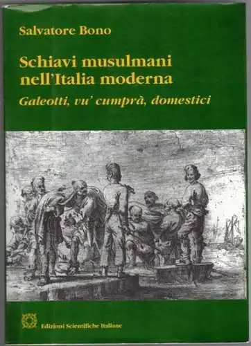 Bono, Salvatore: Schiavi Musulmani nell'Italia moderna. Galeotti, vu' cumpra', domestici
 Collana - Napoli, Universitá degli Studi di Perugia - Edizioni Scientifiche Italiane, 1999. 