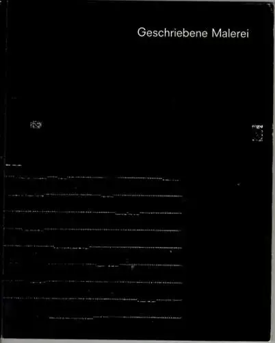 Geschriebene Malerei. Carlo Alfano - Annalies Klohaus - Roman Opalka - Dieter Rühmann - Cy Twombly - Ben Vaultier. [Ausstellungskatalog:] 18. 1. bis 2. 3. 1975
 Karlsruhe, Badischer Kunstverein, 1975. 