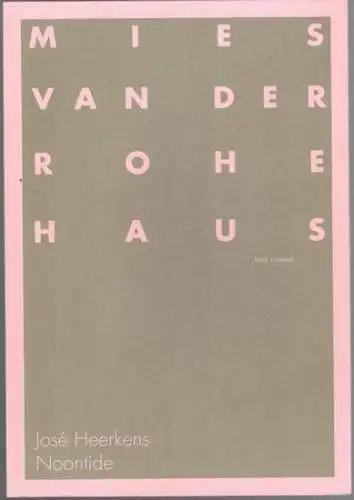 José Heerkens - Noontide. [Austellungskatalog:] 05. 06. - 11. 09. 2016. [= Mies-van-der-Rohe-Haus Nr. 26]
 Berlin, Mies van der Rohe Haus, 2016. 