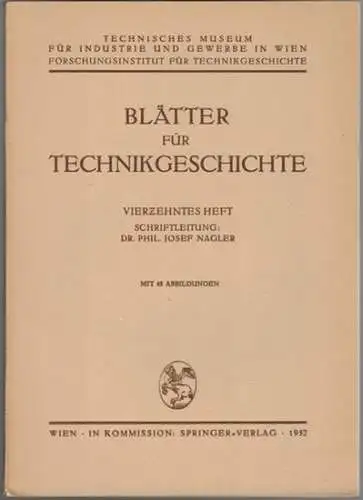 Nagler, Josef (Hg.): Blätter für Technikgeschichte. Vierzehntes Heft. Mit 48 Abbildungen
 Wien, Springer-Verlag, 1952. 